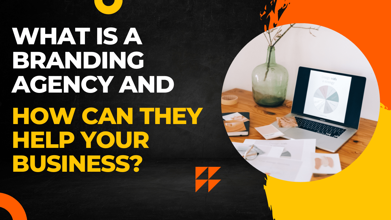 What Is a Branding Agency and How Can They Help Your Business